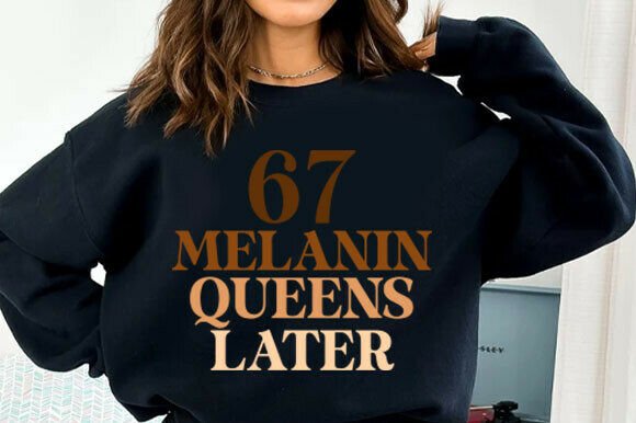 67 Melanin Queens Later PNG Graphics for T-Shirt Designs