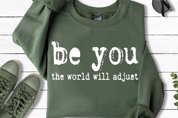 Be You the World Will Adjust Png for T-Shirt Designs