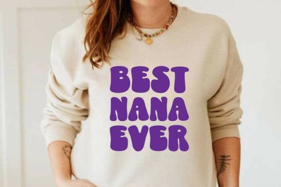 Best Nana Ever SVG for Embroidery Projects