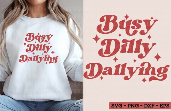 Busy Dilly Dallying SVG PNG Trendy Funny Graphics for T-Shirt Designs