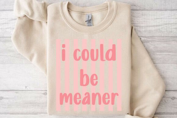 Distressed I Could Be Meaner Svg for T-Shirt Designs