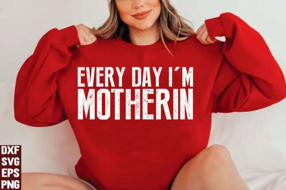 Every Day I m Motherin PNG for T-Shirt Designs