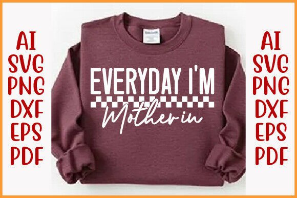 Everyday I'm Motherin Png Svg for T-Shirt Designs