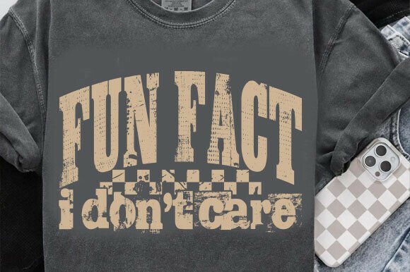 Fun Fact I Don t Care Graphic for T-Shirt Designs