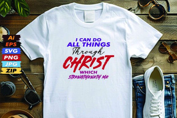 I Can Do All Things Through Christ Which Graphics for T-Shirt Designs