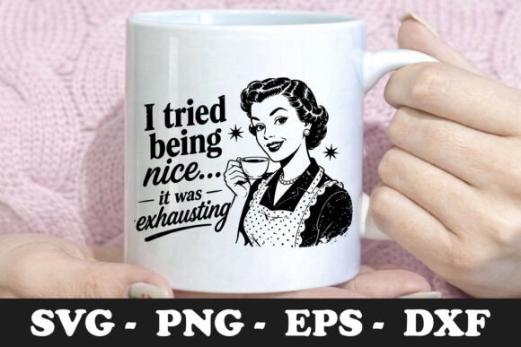 I Tried Being Nice It Was Exhausting SVG Graphics