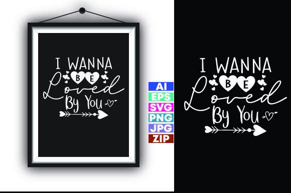 I Wanna Be Loved by You Graphics for T-Shirt Designs