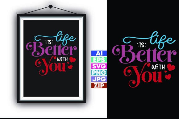 Life is Better with You Valentines Day Graphics for T-Shirt Designs