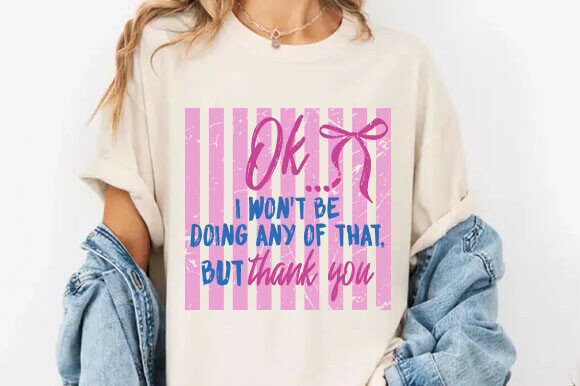 Ok I Won t Be Doing Any of That but Than Graphics for T-Shirt Designs
