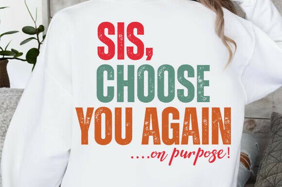 Sis Choose You Again SVG for T-Shirt Designs