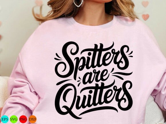 Spitters Are Quitters SVG for T-Shirt Designs