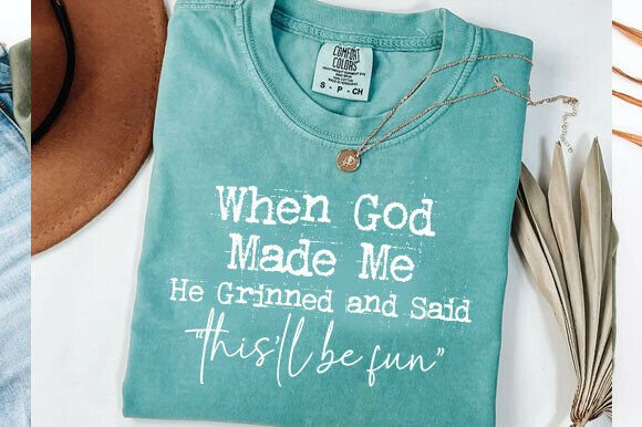 When God Made Me He Grinned and Said Graphics for T-Shirt Designs