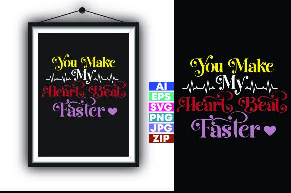 You Make My Heart Beat Faster Graphics for T-Shirt Designs